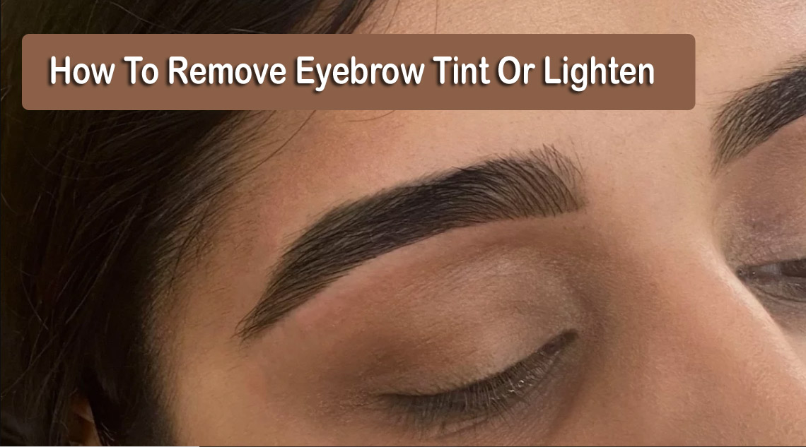 How To Remove Eyebrow Tint Or Lighten